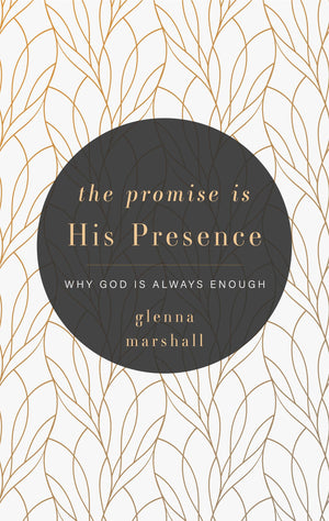9781629954738-The-Promise-is-His-Presence-Why-God-is-Always-Enough-Glenna-Marshall