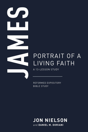 9781629956763-James-Portrait-of-a-Living-Faith-A-13-Lesson-Study-Jon-Nielson-Daniel-M-Doriani