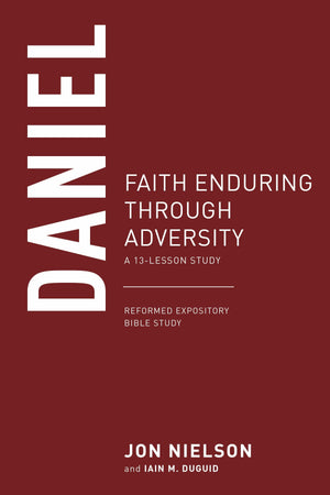 9781629956794-Daniel-Faith-Enduring-through-Adversity-A-13-Lesson-Study-Jon-Nielson-Iain-M-Duguid