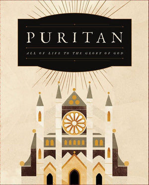 Puritan: All of Life to the Glory of God | Deluxe Edition | DVD, Workbook, Gift Book, 30 Part Teaching Series by (040232379062) Reformers Bookshop