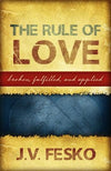 The Rule of Love: Broken, Fulfilled, and Applied by Fesko, John V. (9781601780638) Reformers Bookshop