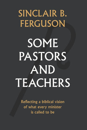 Some Pastors and Teachers | Ferguson | 9781848717893