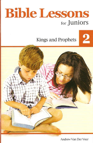 Bible Lessons for Juniors 2: Kings and Prophets by Van Der Veen, Andrew (9781601780133) Reformers Bookshop