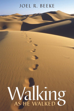 Walking as He Walked by Beeke, Joel R. (9781601780102) Reformers Bookshop