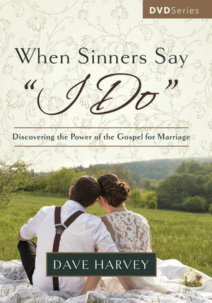 When Sinners Say “I Do” DVD by Dave Harvey from Reformers.