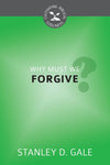 CBG Why Must We Forgive? by Gale, Stanley D. (9781601784179) Reformers Bookshop