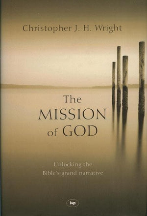 9781844741526-Mission of God, The: Unlocking the Bible's Grand Narrative-Wright, Christopher J.H